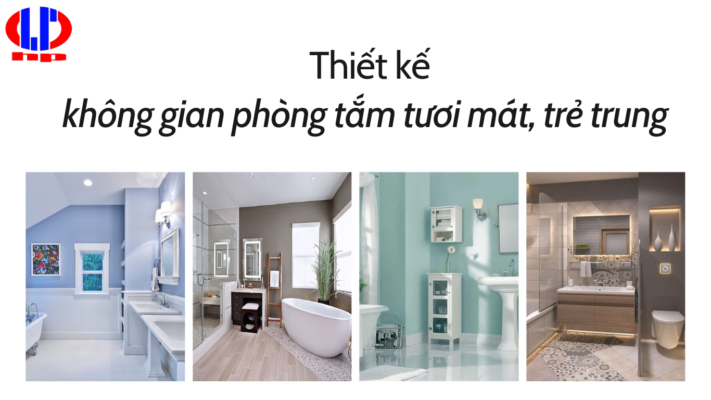 Thiết kế không gian phòng tắm trẻ trung, tươi mát