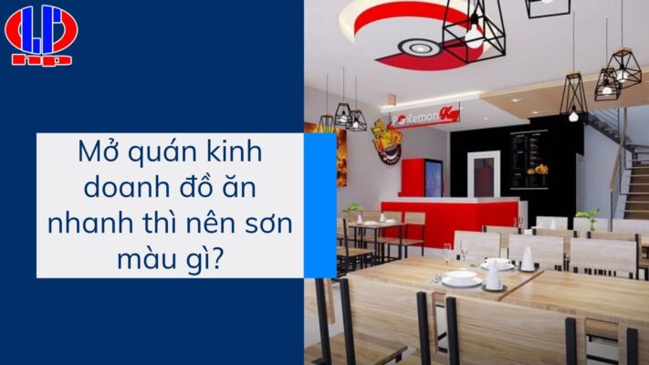 Mở quán kinh doanh đồ ăn nhanh thì nên sơn màu gì?